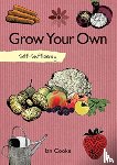 Cooke, Ian - Self-Sufficiency: Grow Your Own