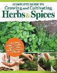 Gray, Linda - Complete Guide to Growing and Cultivating Herbs and Spices