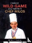 Cihelka, Milos - Cooking Wild Game and Fish with Chef Milos