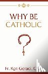 Geraci Cpm, Ken - Why Be Catholic