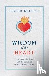 Kreeft, Peter - Wisdom of the Heart: The Good, the True, and the Beautiful at the Center of Us All