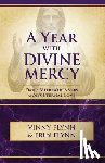 Flynn, Vinny - A Year with Divine Mercy: Daily Meditations on God's Eternal Love