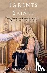 O'Hearn, Patrick - Parents of the Saints: The Hidden Heroes Behind Our Favorite Saints