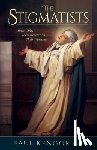 Paul, Kengor - The Stigmatists: Their Gifts, Their Revelations, Their Warnings