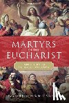 Sofie, J. Francis - Martyrs of the Eucharist: Stories to Inspire Eucharistic Amazement