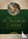 Thoman Ofs, Bret - The Life of St. Francis: A Compendium of Early Legends