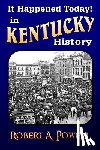 Powell, Robert a. - It Happened Today! in Kentucky History: Revised & Updated