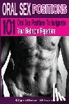 Stone, Cynthia - Oral Sex Positions: 101 Oral Sex Positions To Invigorate Your Bedroom Repertoire