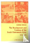 Department of the Army - Vietnam Studies: The Development and Training of the South Vietnamese Army 1950-1972