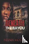 Moore, Niyah - Beneath the Bayou