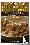 Daniels, Claire - Cooking for One Cookbook for Beginners: The Ultimate Recipe Cookbook for Cooking for One!
