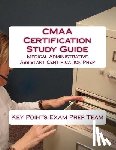 Prep Team, Key Points Exam - CMAA Certification Study Guide: Medical Administrative Assistant Certification Prep