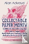 Ackroyd, Alan - Collectable Paper Money Guidebook with Collecting Tips: How to Collect World Bank Notes and Bank Checks (Collecting Banknotes & Cheques)