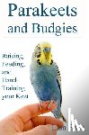 Shea, Lisa - Parakeets And Budgies - Raising, Feeding, And Hand-Training Your Keet