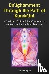 Springett, Tara - Enlightenment Through the Path of Kundalini: A Guide to a Positive Spiritual Awakening and Overcoming Kundalini Syndrome