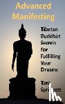 Springett, Tara - Advanced Manifesting: Tibetan Buddhist Secrets for Fulfilling Your Dreams