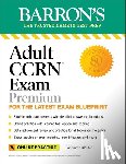 Juarez, Pat - Adult Ccrn Exam Premium: Study Guide for the Latest Exam Blueprint, Includes 3 Practice Tests, Comprehensive Review, and Online Study Prep