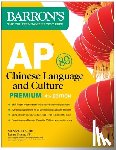 Barron's Educational Series, Shen, Yan, Shang, Joanne - AP Chinese Language and Culture Premium, Fourth Edition: Prep Book with 2 Practice Tests + Comprehensive Review + Online Audio