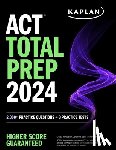 Kaplan Test Prep - ACT Total Prep 2024: Includes 2,000+ Practice Questions + 6 Practice Tests
