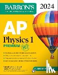 Rideout, Kenneth, Wolf, Jonathan - AP Physics 1 Premium, 2024: 4 Practice Tests + Comprehensive Review + Online Practice