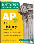 Barron's Educational Series, Nici, John B. - AP Art History Premium, Sixth Edition: Prep Book with 5 Practice Tests + Comprehensive Review + Online Practice