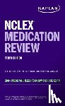 Kaplan Nursing - NCLEX Medication Review: 300+ Meds You Need to Know for the Exam