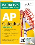 Barron's Educational Series, Bock, David, Donovan, Dennis, Hockett, Shirley O. - AP Calculus Premium, 2025: Prep Book with 12 Practice Tests + Comprehensive Review + Online Practice