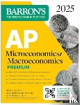 Barron's Educational Series, Musgrave, Frank, Kacapyr, Elia, Redelsheimer, James - AP Microeconomics/Macroeconomics Premium, 2025: Prep Book with 4 Practice Tests + Comprehensive Review + Online Practice