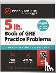 Prep, Manhattan - 5 lb. Book of GRE Practice Problems: 1,400+ Practice Problems in Book and Online (Manhattan Prep 5 lb)