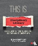 Lent, ReLeah Cossett - This Is Disciplinary Literacy