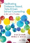 Zyromski - Facilitating Evidence-Based, Data-Driven School Counseling - A Manual for Practice