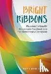 Howard - Bright Ribbons: Weaving Culturally Responsive Teaching Into the Elementary Classroom