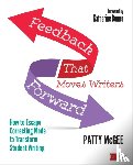 McGee - Feedback That Moves Writers Forward: How to Escape Correcting Mode to Transform Student Writing