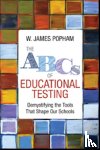 Popham - The ABCs of Educational Testing: Demystifying the Tools That Shape Our Schools
