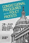 Oleszek, Walter J., Oleszek, Mark J., Rybicki, Elizabeth E., Heniff, William A., Jr. - Congressional Procedures and the Policy Process