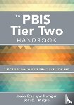 Hannigan - The PBIS Tier Two Handbook: A Practical Approach to Implementing Targeted Interventions