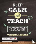 Lentfer - Keep CALM and Teach: Empowering K-12 Learners With Positive Classroom Management Routines