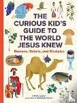 Olson, Marc, Maybank, Jemima - The Curious Kid's Guide to the World Jesus Knew