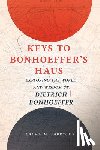 M., Fabrycky - Keys to Bonhoeffer's Haus