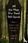 Wilde, Caleb - All the Ways Our Dead Still Speak