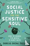 Cheng-Tozun, Dorcas - Social Justice for the Sensitive Soul