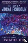 Moe-Lobeda, Cynthia D. - Building a Moral Economy