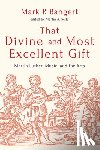 Bangert, Mark P. - That Divine and Most Excellent Gift
