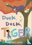 Jacobs, Brittany R. - Duck, Duck, Tiger