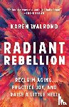 Walrond, Karen - Radiant Rebellion