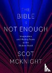 McKnight, Scot - The Bible Is Not Enough