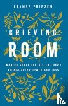 Friesen, Leanne - Grieving Room