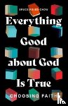 Reyes-Chow, Bruce - Everything Good about God Is True