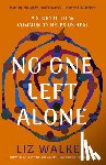 Walker, Liz - No One Left Alone
