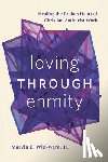 Wickware, Marvin E. - Loving through Enmity